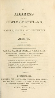 Cover of: An addrees to the people of Scotland, on the nature, powers, and privileges of juries by Smellie, William