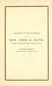 Cover of: Address at the funeral of the Hon. John K. Kane by Charles Woodruff Shields