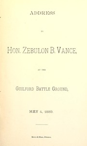Address at the Guilford Battle Ground, May 4, 1889 by Zebulon Baird Vance