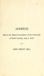 Cover of: Address before the Alumni Association of the University of North Carolina, June 2, 1903 by John Sprunt Hill