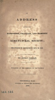 Cover of: An address before the Hampshire, Franklin, and Hampden Agricultural Society: delivered in Greenfield, Oct. 23, 1833