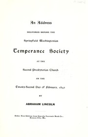 Cover of: An address delivered before the Springfield Washingtonian Temperance Society: at the Second Presbyterian Church on the twenty-second day of February, 1842.