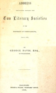 Cover of: Address delivered before the two literary societies of the University of North-Carolina, June 6, 1855 by Davis, George