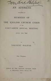 Cover of: An address delivered to members of the English Church Union at the forty-sixth annual meeting, June 27th, 1905