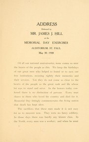 Cover of: Address delivered by Mr. james J. Hill at the memorial day exercises, Auditorium, St. Paul, Minn., May 30, 1908. | James Jerome Hill