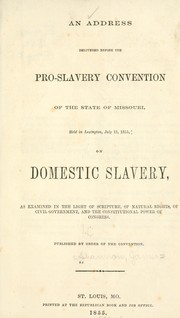 Cover of: An address delivered before the Pro-slavery convention of the state of Missouri, held in Lexington, July 13, 1855, on domestic slavery by Shannon, James