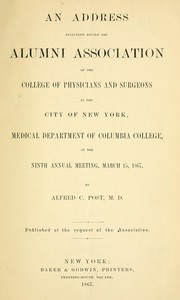 Cover of: An address delivered before the Alumni Association of the College of Physicians and Surgeons in the City of New York, Medical Department of Columbia College: at the ninth annual meeting, March 15, 1867