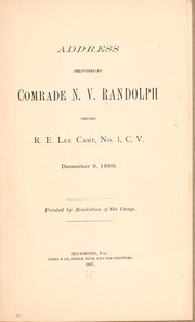 Cover of: Address delivered by Comrade N. V. Randolph before R. E. Lee camp. by N. V. Randolph