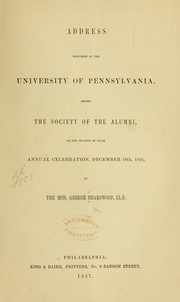 Cover of: Address delivered at the University of Pennsylvania, before the Society of the alumni, on the occasion of their annual celebration, December 10th, 1856