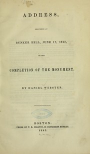 Cover of: Address, delivered at Bunker Hill by Daniel Webster, Daniel Webster