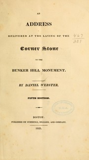 Cover of: An address delivered at the laying of the corner stone of the Bunker Hill monument by Daniel Webster