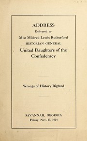 Cover of: Address delivered by Miss Mildred Lewis Rutherford, Historian General, United Daughters of the Confederacy by Rutherford, Mildred Lewis