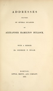 Cover of: Addresses delivered on several occasions | Alexander H. Bullock