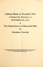Cover of: Address made by President Taft at Hodgenville, Kentucky, on November 9th, 1911, at the dedication of a memorial hall to Abraham Lincoln