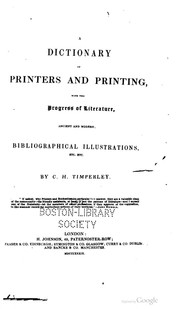 Cover of: A dictionary of printers and printing: with the progress of literature; ancient and modern. by 