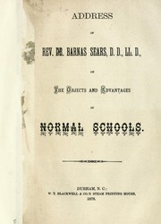 Cover of: Address of Rev. Dr. Barnas Sears, D.D., LL. D., on the objects and advantages of normal schools