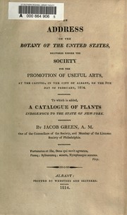 Cover of: An address on the botany of the United States: delivered before the Society for the Promotion of Useful Arts. To which is added A catalogue of plants indigenous to the state of New York