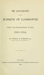 Cover of: The administration of the Marquis of Lansdowne as Viceroy and Governor- General of India, 1888-1894