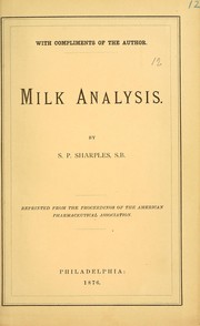 Cover of: The adulteration of milk and method of detecting it by analysis by Stephen Paschall Sharples