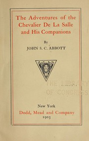 Cover of: The adventures of the Chevalier de La Salle and his companions by John S. C. Abbott