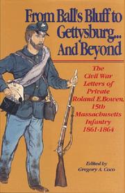 Cover of: From Ball's Bluff to Gettysburg... and Beyond: The Civil War Letters of Private Roland E. Bowen, 15th Massachusetts Infantry 1861-1864