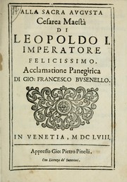 Cover of: Alla sacra augusta cesarea maestà di Leopoldo I, imperatore felicissimo: acclamatione panegirica