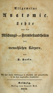 Cover of: Allgemeine Anatomie: Lehre von den Mischungs- und Formbestandtheilen des menschlichen Körpers