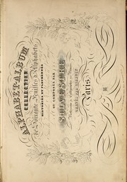 Cover of: Alphabet-album: collection de soixante feuilles d'alphabets historiés et fleuronnés, tirés des principales bibliothèques de l'Europe