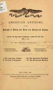 Cover of: American anthems, on the triumph of liberty and union over slavery and treason by Henry O'Reilly