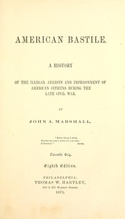 Cover of: American Bastille: a history of the illegal arrests and imprisonment of American citizens during the late Civil War