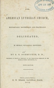 The American Lutheran church, historically, doctrinally, and practically delineated by S. S. Schmucker