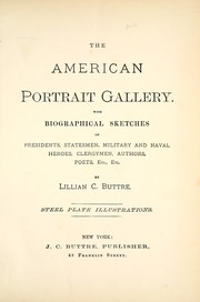 Cover of: The American portrait gallery: with biographical sketches of presidents, statesmen, military and naval heroes, clergymen, authors, poets, etc., etc