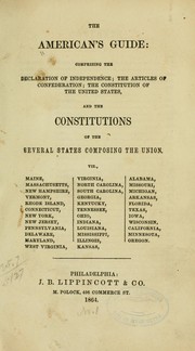 Cover of: The American's guide: comprising the Declaration of independence: the Articles of confederation; the Constitution of the United States, and the constitutions of the several states composing the Union