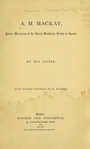 Cover of: A.M. Mackay: pioneer missionary of the Church Missionary Society to Uganda