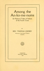 Cover of: Among the An-ko-me-nums or Flathead tribes of Indians of the Pacific coast by Crosby, Thomas, Crosby, Thomas