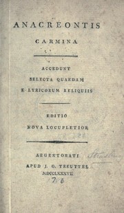 Cover of: Anacreontis Carmina: Accedunt selecta Quaedam e lyricorum reliquiis