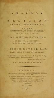 Cover of: The analogy of religion natural and revealed, to the constitution and course of nature: to which are added, two brief dissertations: I. Of personal identity. II. Of the nature of virtue