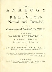 Cover of: The analogy of religion, natural and revealed: to the constitution and course of nature.  To which are added two brief dissertations: I. Of personal identity.  II. Of the nature of virtue.