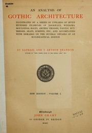 Cover of: An analysis of Gothic architecture: Illustrated by a series of upwards of seven hundred examples of doorways, windows, mouldings, roofs, arches, crosses, panels, buttresses, seats, screens, etc., and accompanied with remarks on the several details of an ecclesiastical edifice