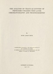 Cover of: The analysis of trace quantities of pesticides utilizing thin layer chromatography and phosphorimetry