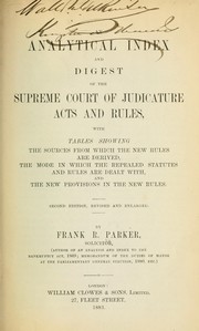 Cover of: An analytical index and digest of the Supreme Court of Judicature acts and rules: with tables showing the sources from which the new rules are derived, the mode in which the repealed statutes and rules are dealt with, and the new provisions in the new rules.