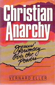 Cover of: Christian Anarchy by Vernard Eller, Vernard Eller