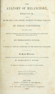 Cover of: The anatomy of melancholy, what it is, with all the kinds, causes, symptoms, prognostics, and several cures of it, in three partitions by Robert Burton