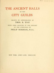 Cover of: The ancient halls of the city guilds: drawn in lithography
