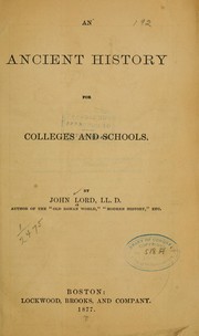 Cover of: An ancient history for colleges and schools. by Lord, John