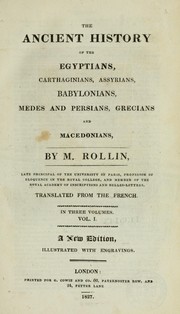 Cover of: The ancient history of the Egyptians, Carthaginians, Assyrians, Babylonians, Medes and Persians, Grecians and Macedonians: Translated from the French