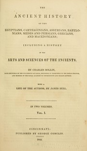 Cover of: The ancient history of the Egyptians, Carthaginians, Assyrians, Babylonians, Medes and Persians, Grecians and Macedonians: including a History of the arts and sciences of the ancients