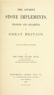 Cover of: The ancient stone implements, weapons and ornaments, of Great Britain. by Evans, John Sir