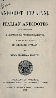 Cover of: Aneddoti italiani: Italian anecdotes, selected from "Il compagno del passeggio Campestre", a Key to Exercises in idiomatic Italian
