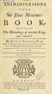 Animadversions upon Sir Isaac Newtonʹs book, intitled The Chronology of ancient kingdoms amended by Arthur Bedford